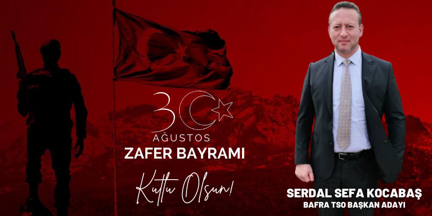 Bafra TSO Başkan Adayı Kocabaş'dan Zafer Bayramı mesajı