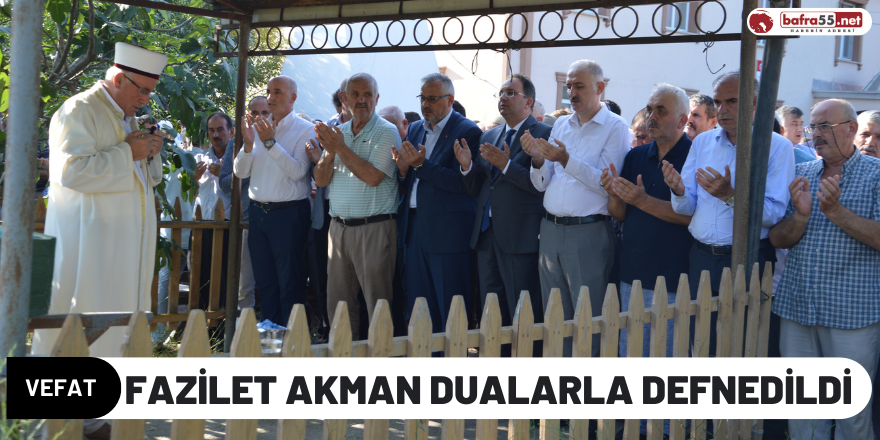 Fazilet Akman Dualarla Defnedildi