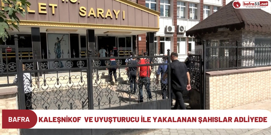 Kaleşnikof  ve uyuşturucu ile yakalanan şahıslar adliyede