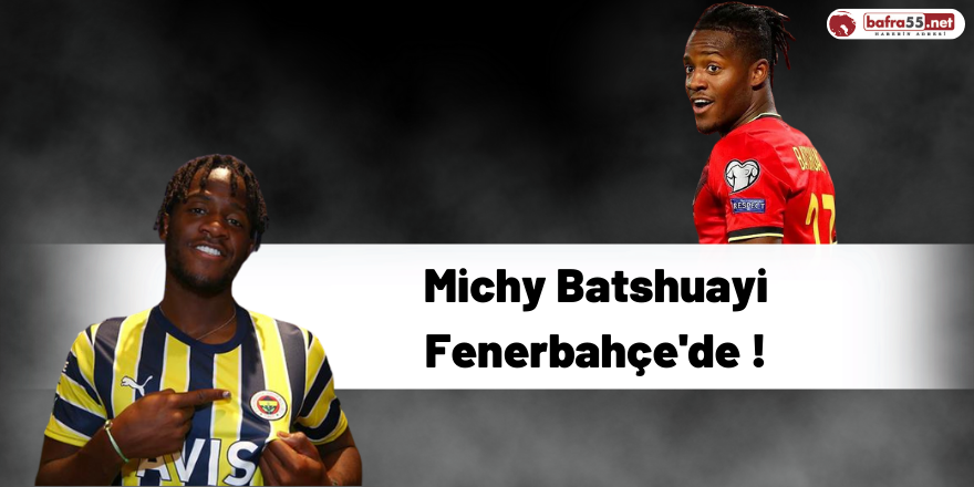 Michy Batshuayi Fenerbahçe'de !