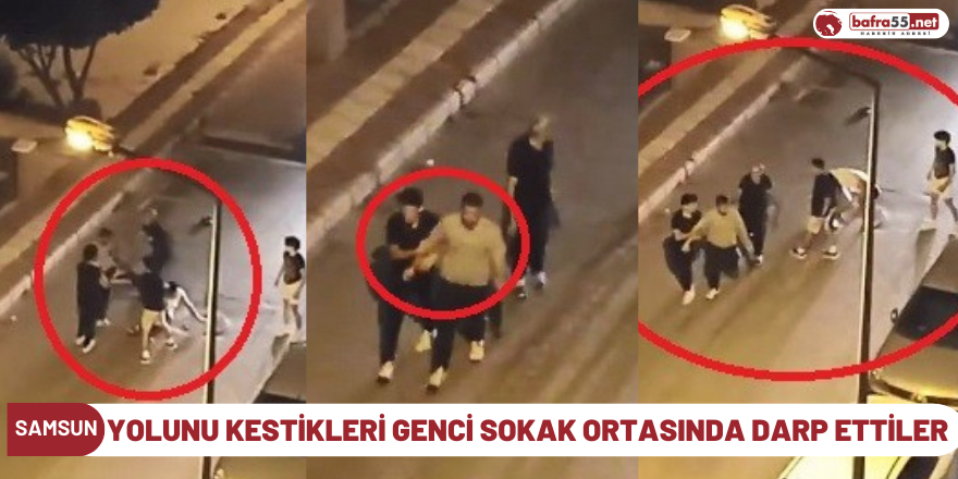 Yolunu kestikleri genci sokak ortasında darp ettiler