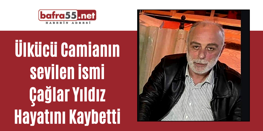 Ülkücü Camianın sevilen ismi Çağlar Yıldız Hayatını Kaybetti