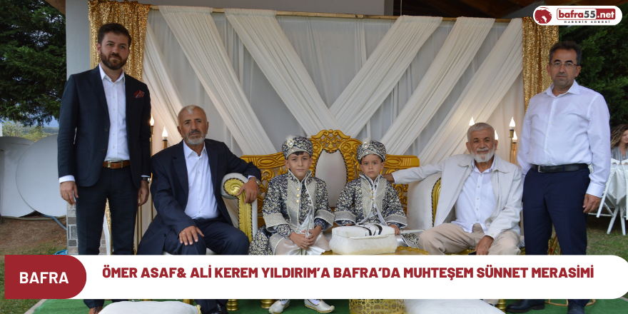 Ömer Asaf & Ali Kerem Yıldırım'a Bafra'da Muhteşem Sünnet Merasimi