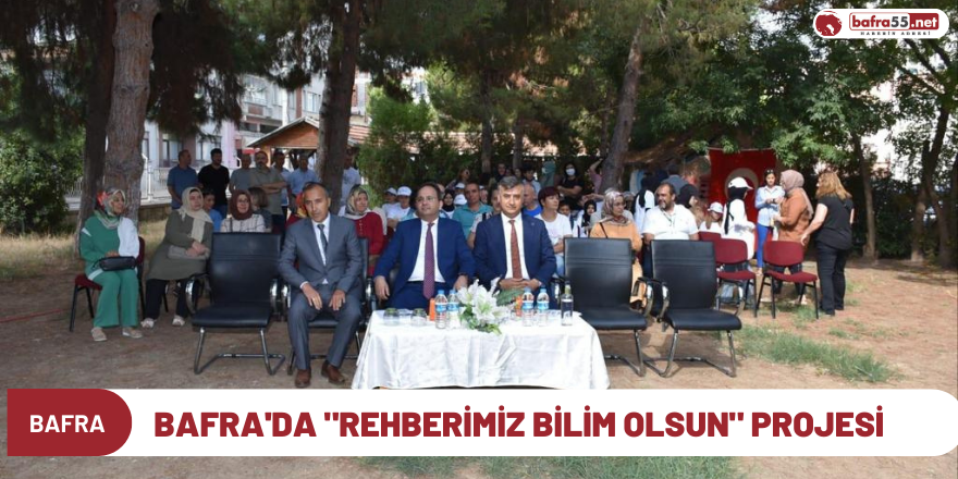 Bafra'da "Rehberimiz Bilim Olsun" Projesi