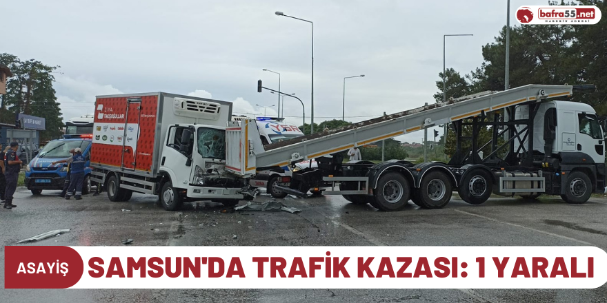 Samsun'da trafik kazası: 1 yaralı