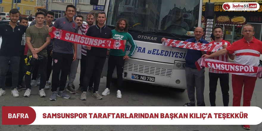 Samsunspor taraftarlarından Başkan kılıç'a Teşekkür