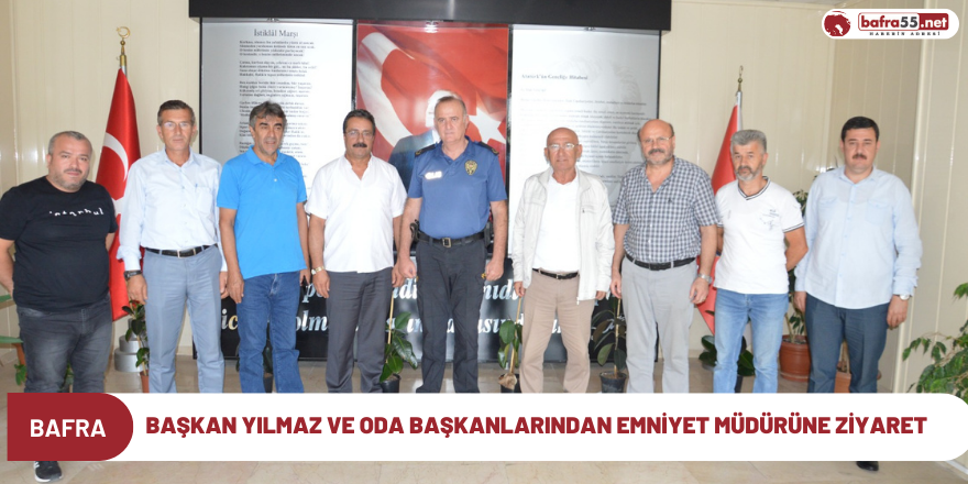 Başkan Yılmaz ve Oda Başkanlarından Emniyet Müdürüne Ziyaret