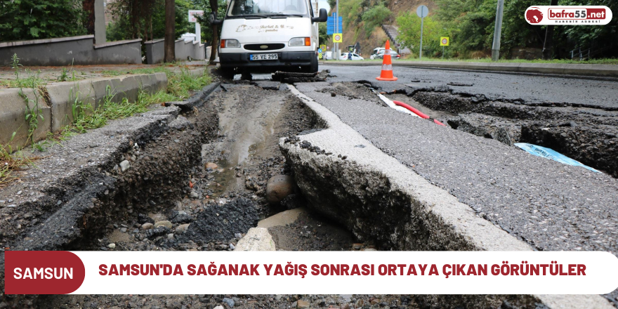 Samsun'da sağanak yağış sonrası ortaya çıkan görüntüler