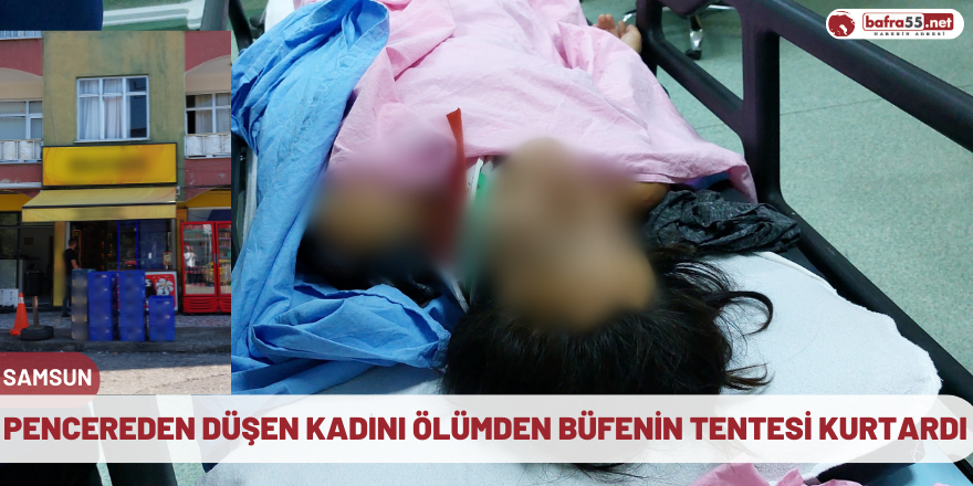 Samsun'da pencereden düşen kadını ölümden büfenin tentesi kurtardı