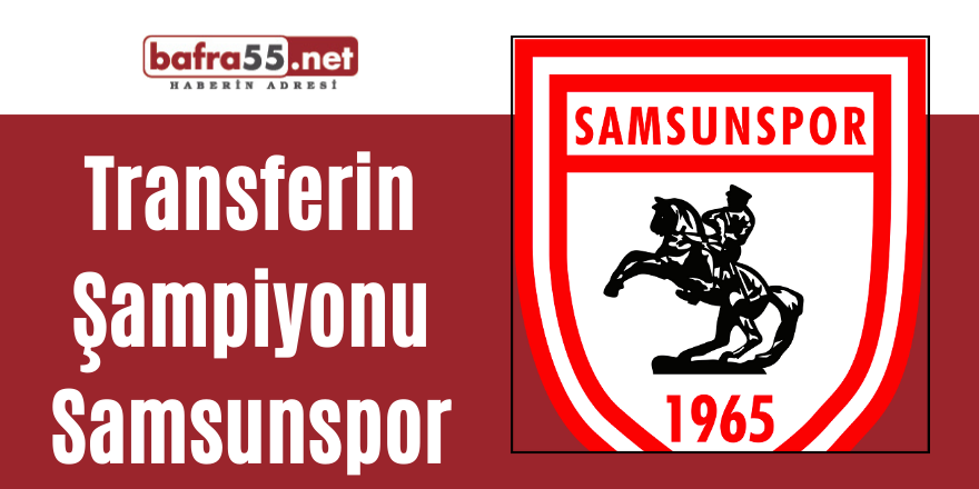 Transferin Şampiyonu Samsunspor