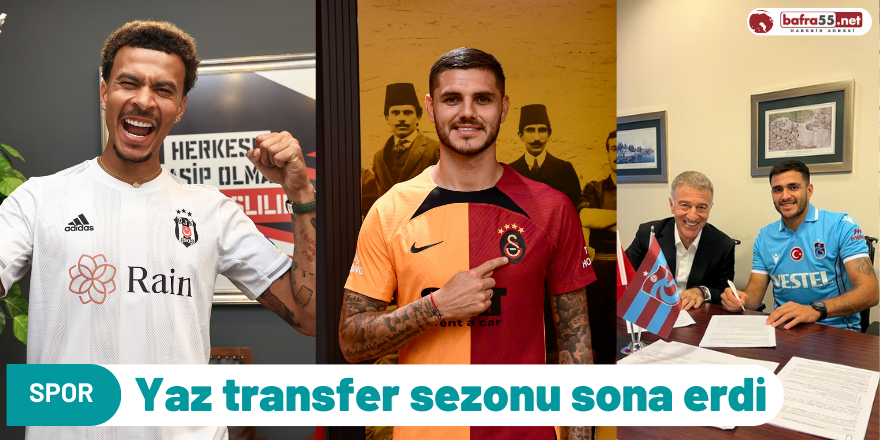 Yaz transfer sezonu sona erdi