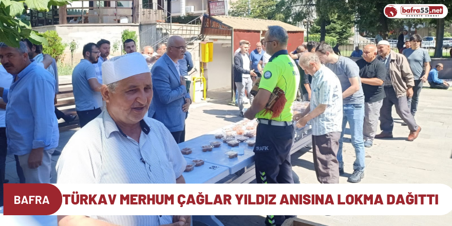 Türkav Merhum Çağlar Yıldız Anısına Lokma Dağıttı