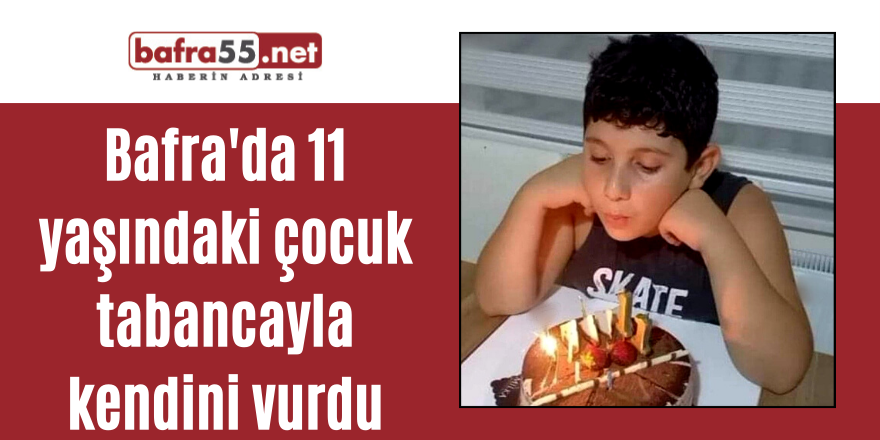 Bafra'da11 yaşındaki çocuk tabancayla kendini vurdu