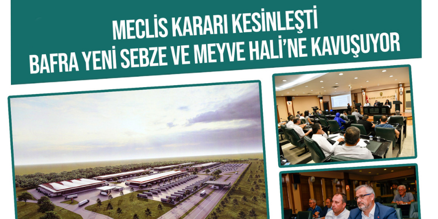 Bafra yeni sebze ve meyve haline kavuşuyor