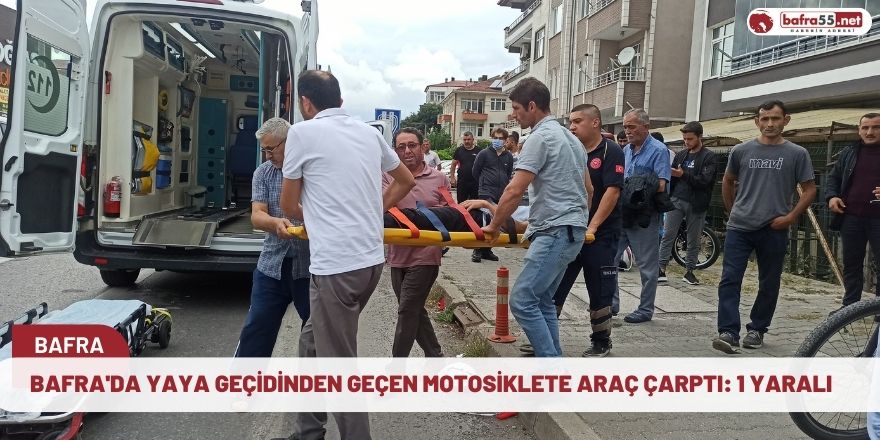 Bafra'da yaya geçidinden geçen motosiklete araç çarptı: 1 yaralı