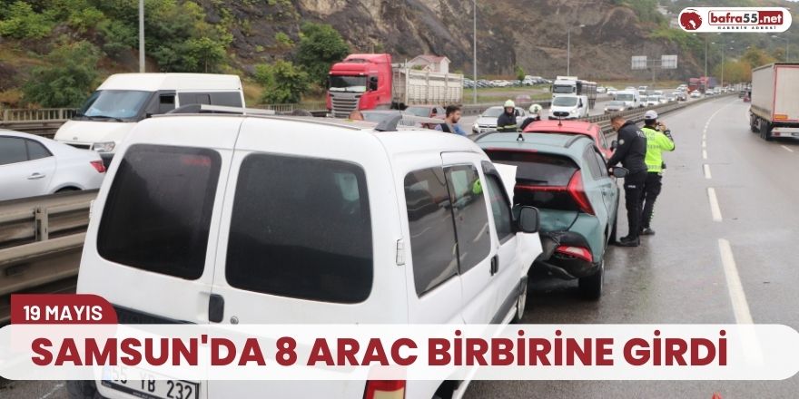 Samsun'da 8 arac birbirine girdi