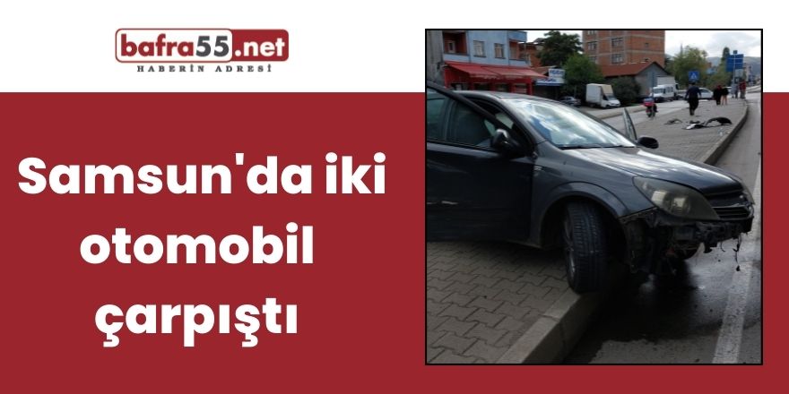 Samsun'da maddi hasarlı kaza