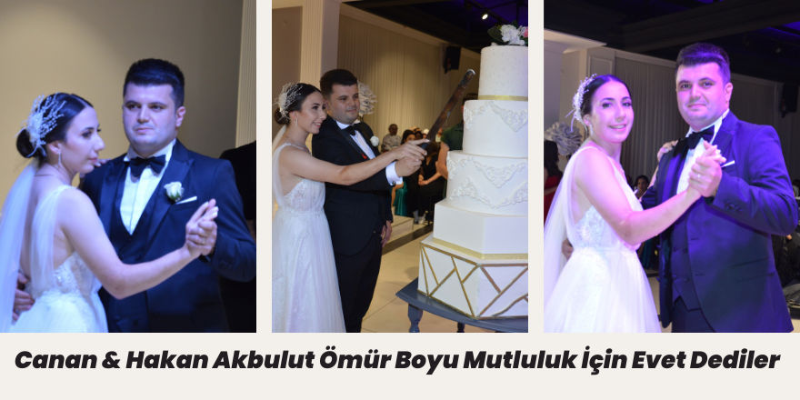 Canan & Hakan Akbulut Ömür Boyu Mutluluk İçin Evet Dediler