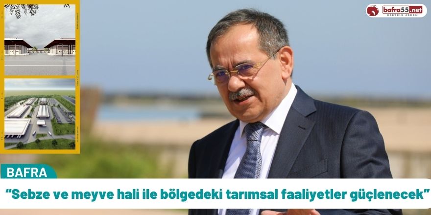 Başkan Demir: “Sebze ve meyve hali ile bölgedeki tarımsal faaliyetler güçlenecek”
