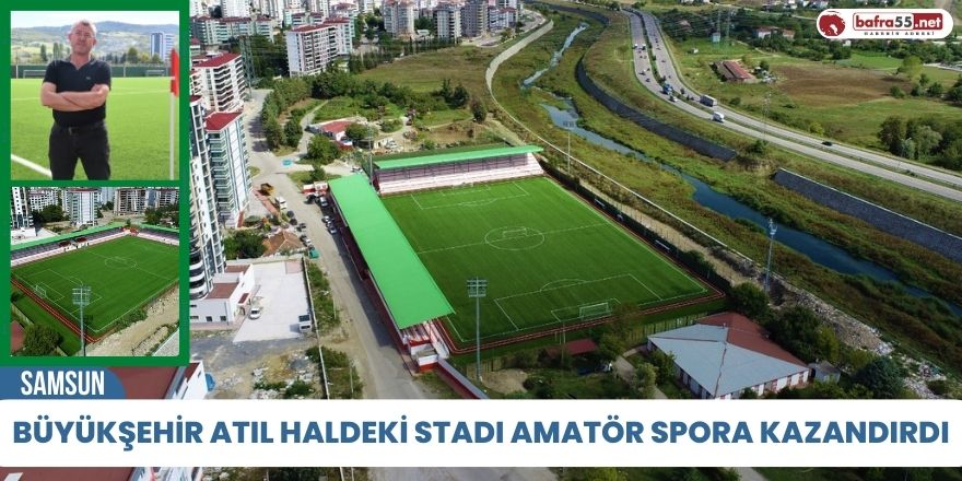 Büyükşehir atıl haldeki stadı amatör spora kazandırdı