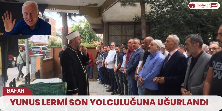 Yunus Lermi son yolculuğuna uğurlandı