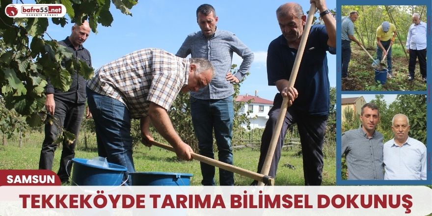 Tekkeköy’de tarıma bilimsel dokunuş