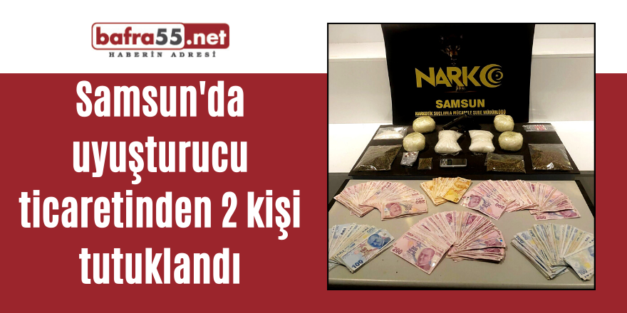 Samsun'da uyuşturucu ticaretinden 2 kişi tutuklandı