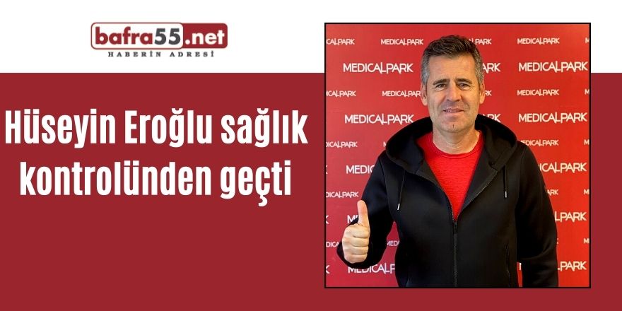 Hüseyin Eroğlu sağlık kontrolünden geçti