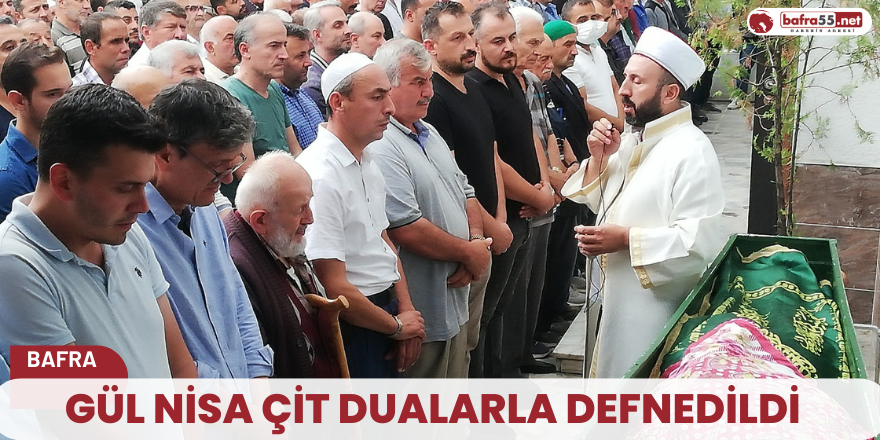 Gül Nisa Çit Dualarla Defnedildi