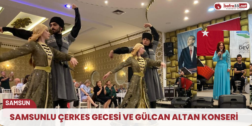 Samsunlu Çerkes gecesi ve Gülcan Altan konseri