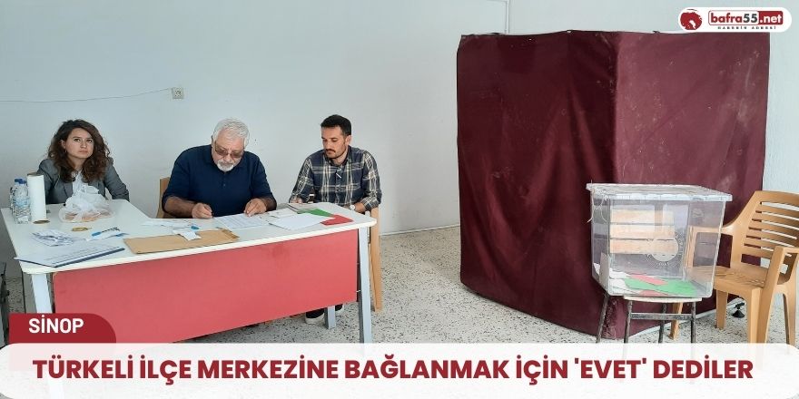 Türkeli ilçe merkezine bağlanmak için 'evet' dediler