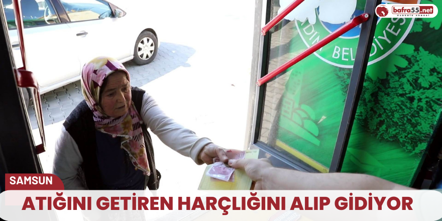 Atığını getiren harçlığını alıp gidiyor