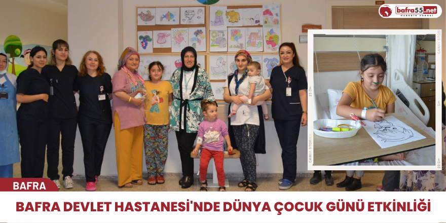 Bafra Devlet Hastanesi'nde Dünya Çocuk Günü etkinliği