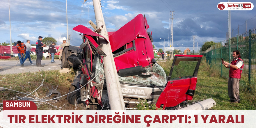 Tır elektrik direğine çarptı: 1 yaralı