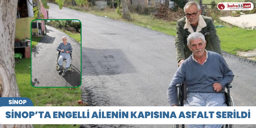 Sinop’ta engelli ailenin kapısına asfalt serildi