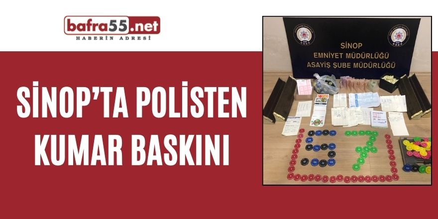 Sinop’ta polisten kumar baskını