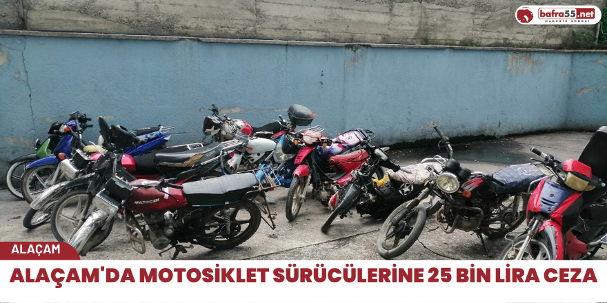 Alaçam'da motosiklet sürücülerine 25 bin lira ceza yazıldı