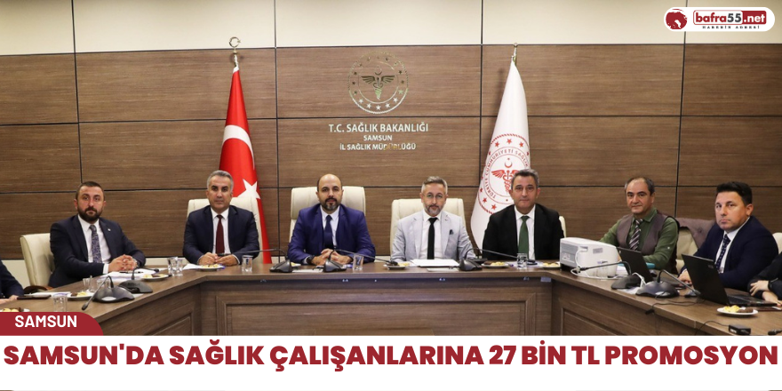 Samsun'da sağlık çalışanlarına 27 bin TL Promosyon
