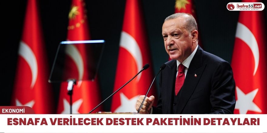 Esnafa verilecek destek paketinin detayları