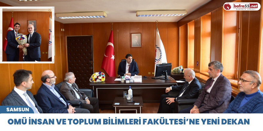 OMÜ İnsan ve Toplum Bilimleri Fakültesi’ne yeni dekan