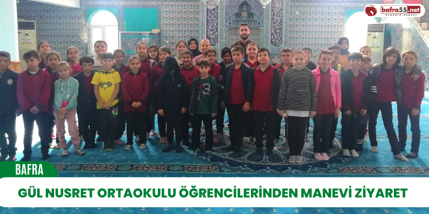 Gül Nusret Ortaokulu Öğrencilerinden Manevi Ziyaret