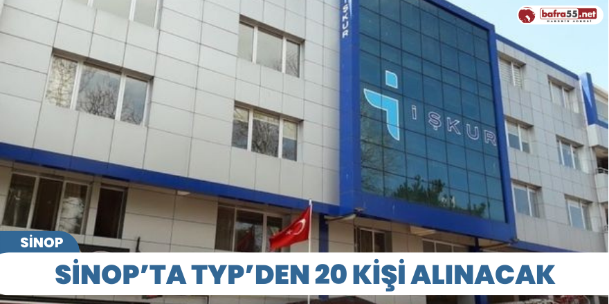 Sinop’ta TYP’den 20 kişi alınacak