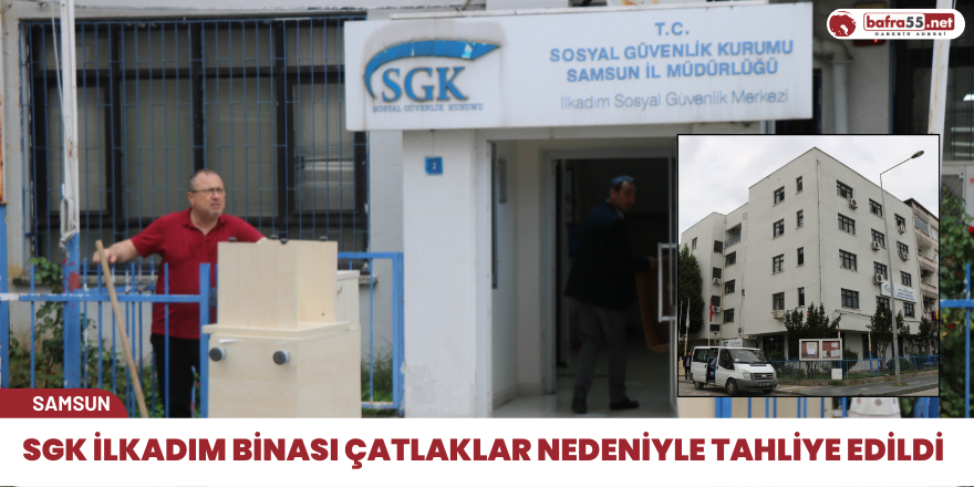 SGK İlkadım binası çatlaklar nedeniyle tahliye edildi