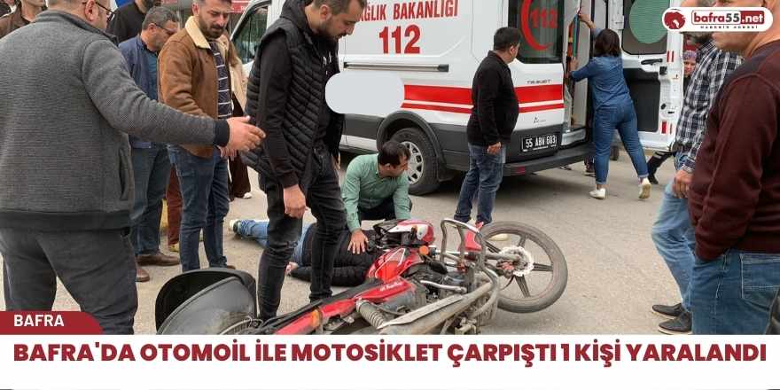 Bafra'da otomoil ile motosiklet çarpıştı 1 kişi yaralandı