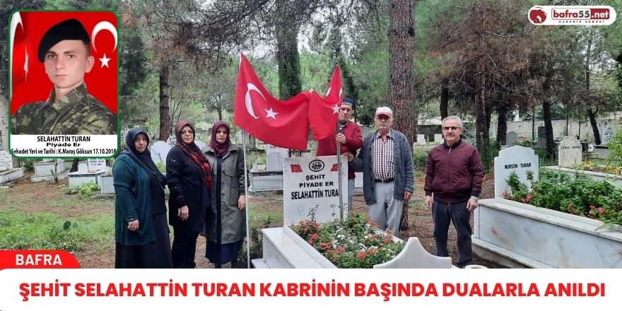 ŞEHİT SELAHATTİN TURAN KABRİNİN BAŞINDA DUALARLA ANILDI