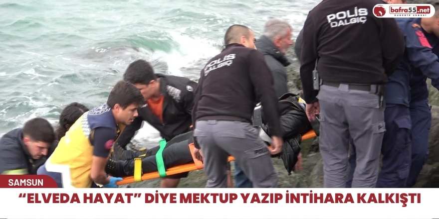 “Elveda hayat” diye mektup yazıp intihara kalkıştı