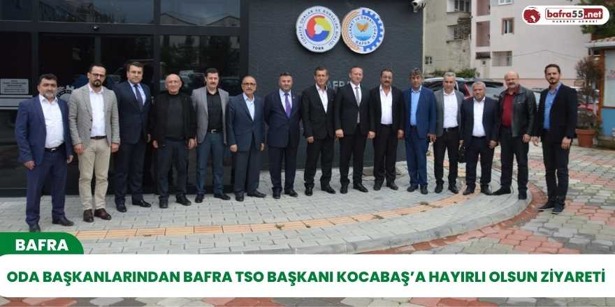 Oda Başkanlarından Bafra TSO Başkanı Kocabaş’a Hayırlı Olsun Ziyareti 