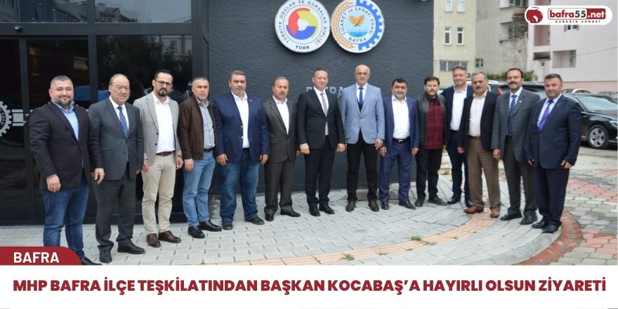 MHP Bafra İlçe Teşkilatından Başkan Kocabaş’a Hayırlı Olsun Ziyareti
