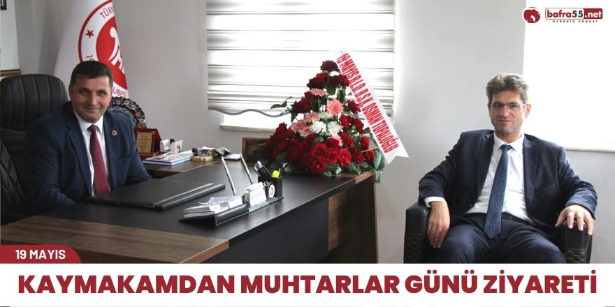 KAYMAKAMDAN MUHTARLAR GÜNÜ ZİYARETİ