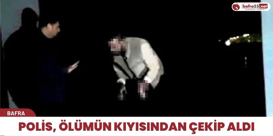 Polis, ölümün kıyısından çekip aldı